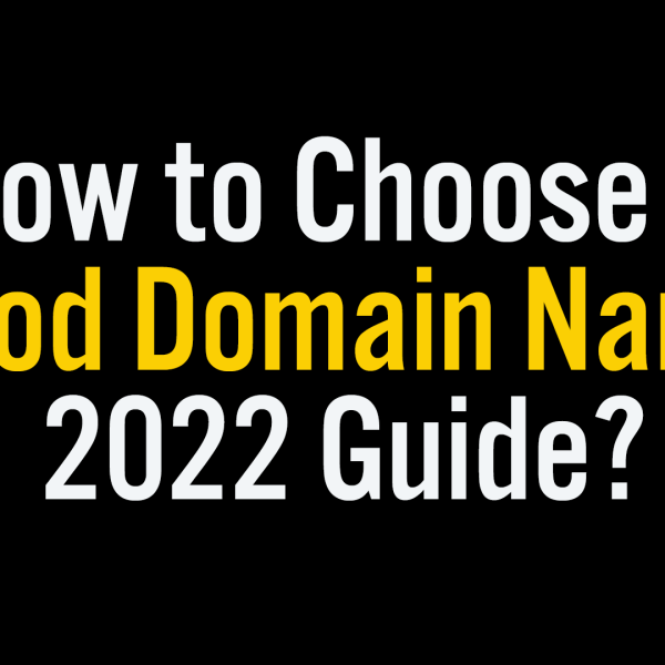 How-to-Choose-a-Good-Domain-Name-2022-Guide