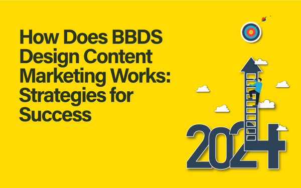 How-Does-BBDS-Design-Content-Marketing-Works-Strategies-for-Success